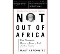 Not Out Of Africa: How "Afrocentrism" Became An Excuse To Teach Myth As History