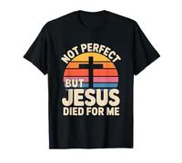 Not Perfect But Jesus Died for Me T-Shirt