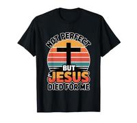 Not Perfect But Jesus Died for Me T-Shirt