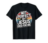 Not Perfect But Jesus Died for Me T-Shirt Graphique avec Valeur
