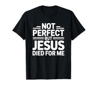 Not Perfect But Jesus Died for Me T-Shirt Graphique avec Valeur