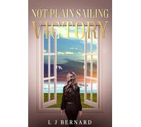 Not Plain Sailing; Victory: A love story of Determination and Triumph