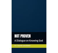 NOT PROVEN: A Dialogue on Knowing God