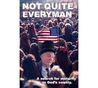 Not Quite Everyman: A Search for Maturity in God’s Country