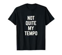Not Quite My Tempo Drummer Gift Citation Musicien Band T-Shirt