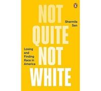Not Quite Not White , Losing and Finding Race in America - [Version Originale] Inconnu (Auteur)