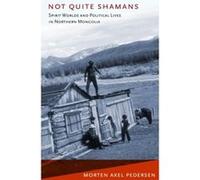 Not Quite Shamans (Culture and Society after Socialism) - [Livre en VO] Morten Axel Pedersen (Auteur)