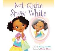 Not Quite Snow White by Ashley Franklin Ashley Franklin (Auteur)