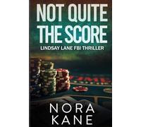 Not Quite The Score: Lindsay Lane FBI Thriller