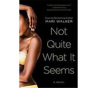 Not Quite What It Seems Mari Walker (Auteur)