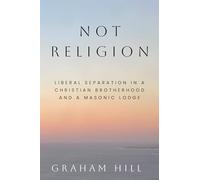 Not Religion: Liberal Separation in a Christian Brotherhood and a Masonic Lodge