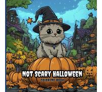 Not Scary Halloween Coloring Book for Kids and Adults: Delightful, No-Fright Designs of Friendly Ghosts, Smiling Pumpkins, Happy Mummies and Candy ... Bonding, Classroom Fun & Cozy Fall Evenings