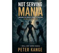 NOT SERVING MANIA: Breaking the Chains of Chaotic Distractions to Walk in God’s Focus