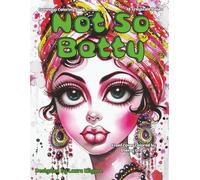 Not So Betty: 48-Page Greyscale Coloring Book Grown up style. The theme for this book is about Betty who is not. It's a fun and cute portrait book ... way to making each portrait your masterpiece.