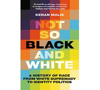 Not So Black and White: A History of Race from White Supremacy to Identity Politics