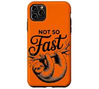 Not So Fast Funny Hilarous Sloth Relax, Chill, Sarcastic Coque pour iPhone 11 Pro Max
