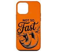Not So Fast Funny Hilarous Sloth Relax, Chill, Sarcastic Coque pour iPhone 12 Mini