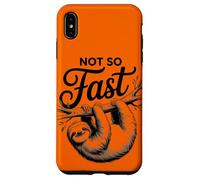 Not So Fast Funny Hilarous Sloth Relax, Chill, Sarcastic Coque pour iPhone XS Max