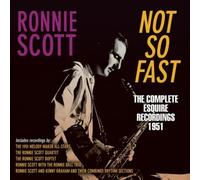 Not So Fast: The Complete Esquire Recordings 1951 by Ronnie Scott [CD] NEUF