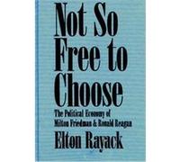 Not So Free to Choose Elton Rayack (Auteur)