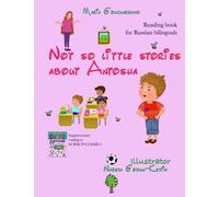 Not so little stories about Antosha: Reading book for Russian bilinguals