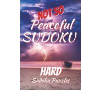 Not So Peaceful Sudoku: The Dark Side of the Peaceful Sudoku Series | 55 HARD Sudoku Puzzles | Solutions Included