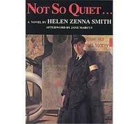 Not So Quiet Helen Zenna Smith (Auteur)