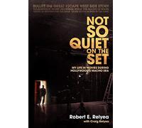 Not So Quiet On The Set: My Life In Movies During Hollywood's Macho Era