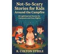 Not-So-Scary Stories for Kids Around the Campfire: 20 Lighthearted Stories for Campouts and Cozy Nights