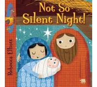 Not So Silent Night by Rebecca Elliott Rebecca Elliott, (Auteur)