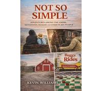 Not So Simple: My Adventures Among the Amish, Mennonites, Shakers, and Other Plain People