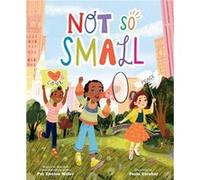 Not So Small by Pat Zietlow Miller Pat Zietlow Miller (Auteur)