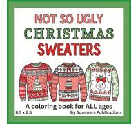 Not So Ugly Christmas Sweaters: A coloring book for ALL ages