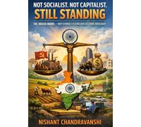 Not Socialist. Not Capitalist. Still Standing.: The Indian Model - Why Hybrid Systems Outlast Pure Ideologies