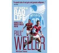 Not Such a Bad Life by Paul Weller Paul Weller (Auteur)