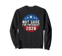 Not Sure for President 2028 USA Funny Vintage Sweatshirt