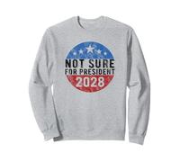 Not Sure for President 2028 USA Funny Vintage Sweatshirt
