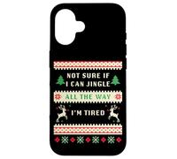 Not Sure If I Can Jingle All The Way, Tired - Christmas Ugly Coque pour iPhone 16