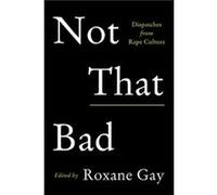 Not That Bad - Roxane Gay - HarperCollins - Livre en Anglais - Paperback Roxane GayRoxane Gay (Auteur)