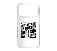 Not That Kind of Doctor But I Can Take A Look Coque pour iPhone 17 Pro