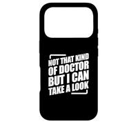 Not That Kind of Doctor But I Can Take A Look Coque pour iPhone 17 Pro