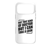Not That Kind of Doctor But I Can Take A Look Coque pour iPhone 17 Pro Max