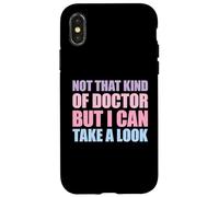 Not That Kind of Doctor But I Can Take A Look Coque pour iPhone X/XS