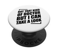 Not That Kind Of Doctor But I Can Take A Look PopSockets PopGrip Adhésif