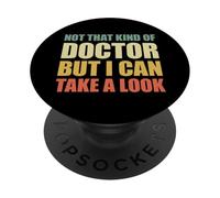 Not That Kind of Doctor But I Can Take A Look PopSockets PopGrip Adhésif
