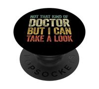 Not That Kind of Doctor But I Can Take A Look PopSockets PopGrip Adhésif