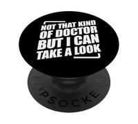 Not That Kind Of Doctor But I Can Take A Look PopSockets PopGrip Adhésif