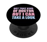 Not That Kind of Doctor But I Can Take A Look PopSockets PopGrip Adhésif