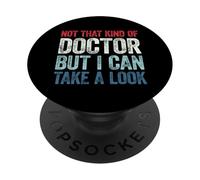 Not That Kind of Doctor But I Can Take A Look PopSockets PopGrip Adhésif