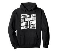 Not That Kind Of Doctor But I Can Take A Look Sweat à Capuche
